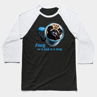 Snug as a Pug in Mug Baseball T-Shirt